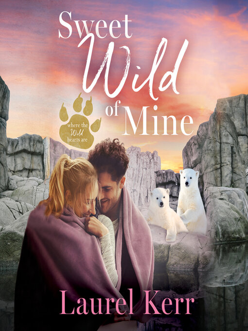 Title details for Sweet Wild of Mine by Laurel Kerr - Wait list